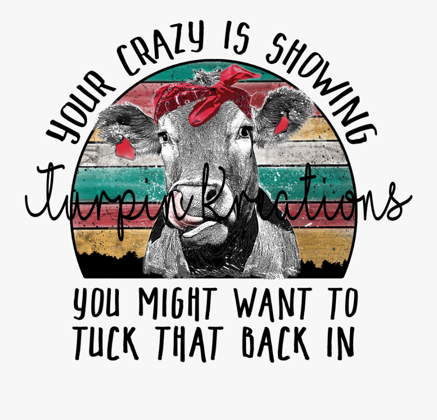 Turpin Kreations"
 Class="lazyload Lazyload Fade In"
 - Your Crazy Is Showing, Transparent Clipart