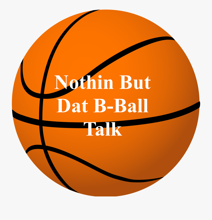Nothin But Dat B Ball Talk Episode - Basketball Clip Art, Transparent Clipart