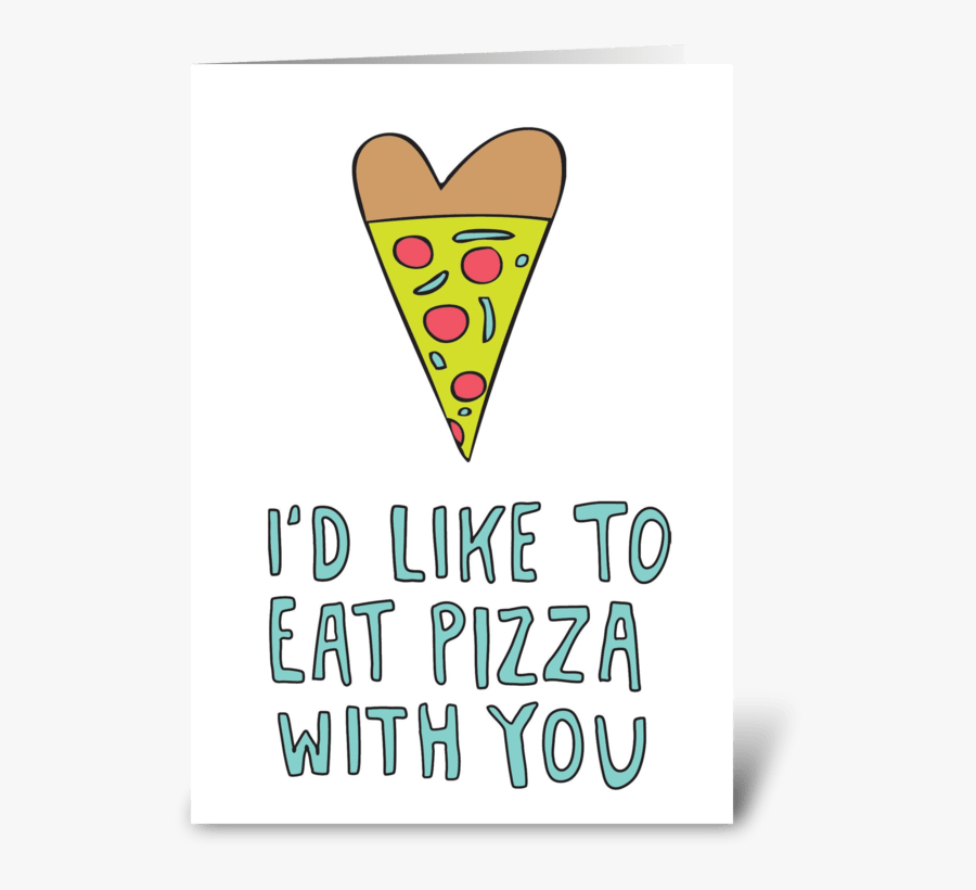 I"d Like To Eat Pizza With You Greeting Card, Transparent Clipart