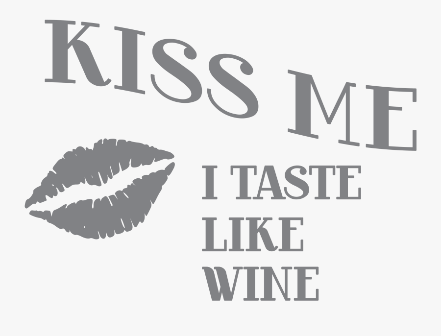 Kiss Me I Taste Like Wine Glass - Poster, Transparent Clipart