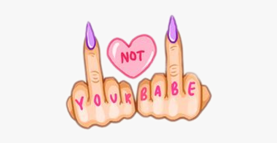 ##notyourbabe #flipoff #fuckoff #freetoedit - Not Your Babe Png, Transparent Clipart