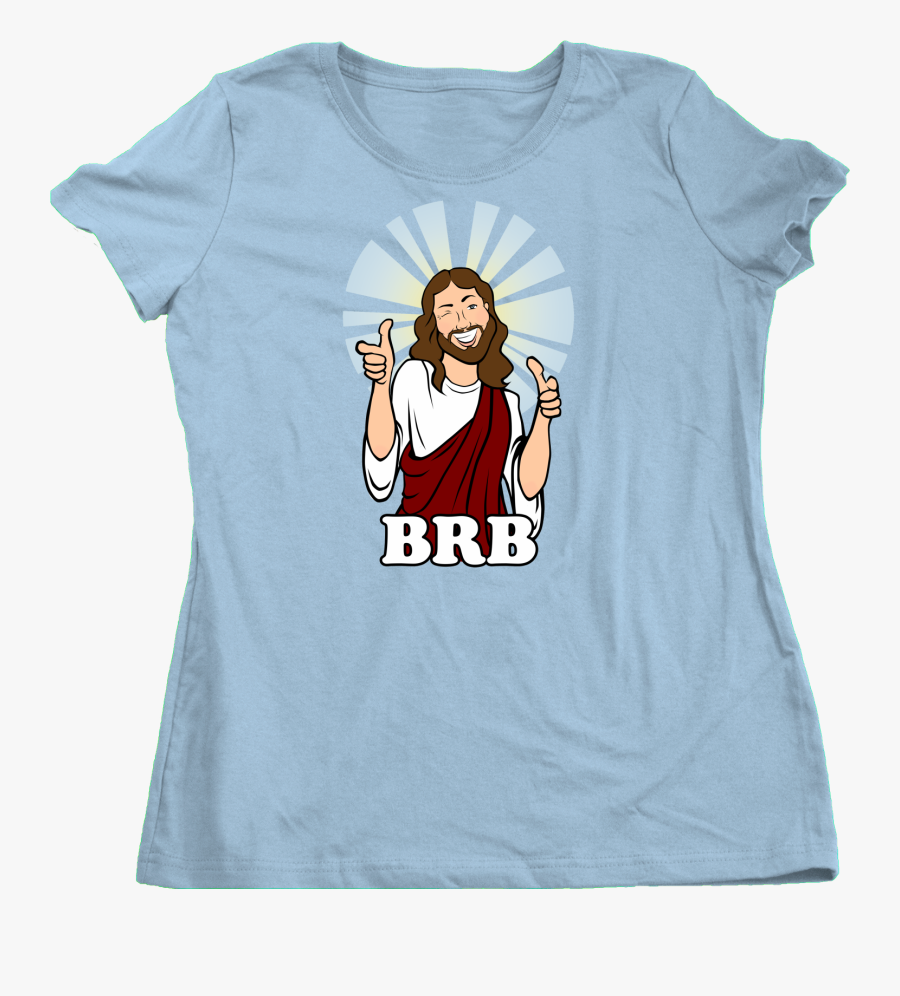 Ladies Light Blue Brb Jesus - T-shirt, Transparent Clipart