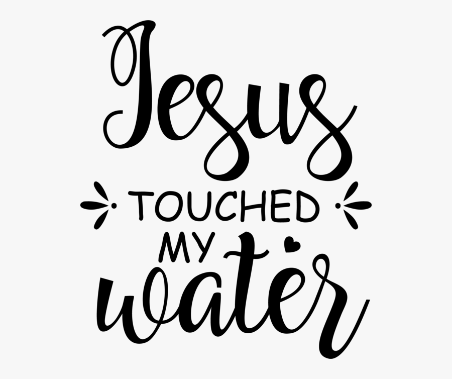 Jesus Touched My Water, Transparent Clipart
