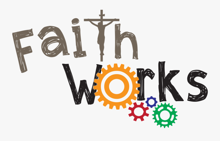 Faith Works - Faith And Works Clipart, Transparent Clipart