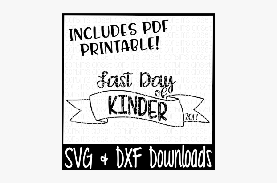 Free Sale * Last Day Of Kinder Svg * Last Day Of Kinder - Last Day Of School Free Svg, Transparent Clipart