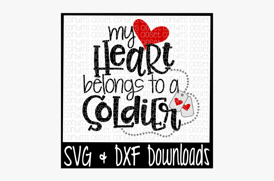 Soldier Svg * My Heart Belongs To A Soldier Cut File - Firefighter Svg Svg Dxf My Heart Belongs, Transparent Clipart