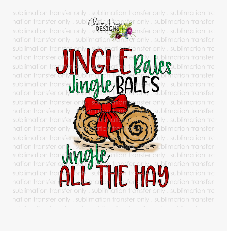 Jingle All The Hay - Jingle Bales Of Hay, Transparent Clipart
