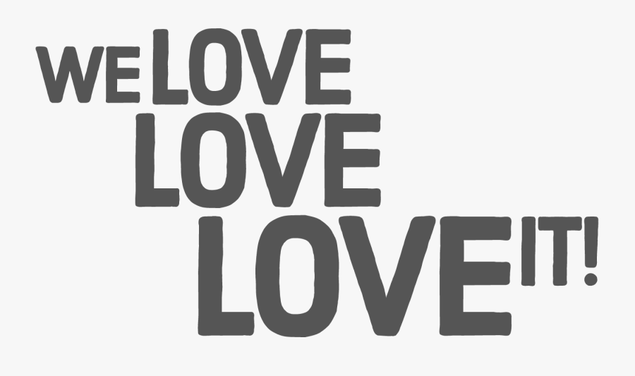 We Love Love Love It - Black-and-white, Transparent Clipart