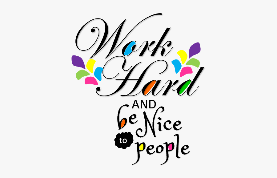 Work Hard And Be Nice Poster Free - Lil Wayne Name, Transparent Clipart