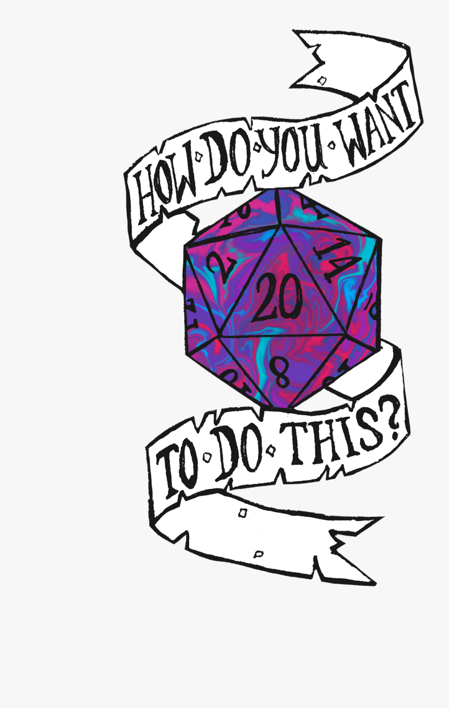 Octy"s Grotto Dumping This Nonsense Here - D20 How Do You Want To Do, Transparent Clipart