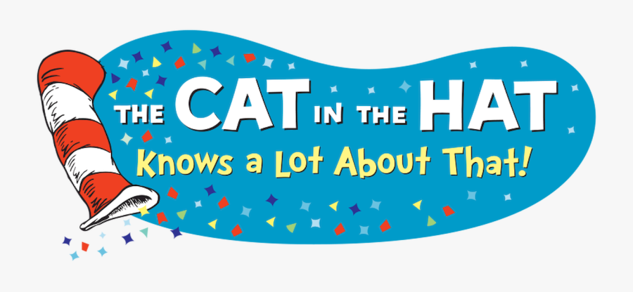 The Cat In The Hat Knows A Lot About That - Cat In The Hat Knows Alot, Transparent Clipart