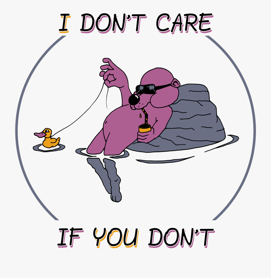 I Don"t Care If You Don"t Clip Arts - Don T Care Icon, Transparent Clipart