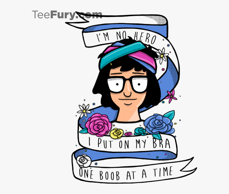 I Put On My Bra One Boob At A Time - Bob's Burgers Tina I M No Hero, Transparent Clipart