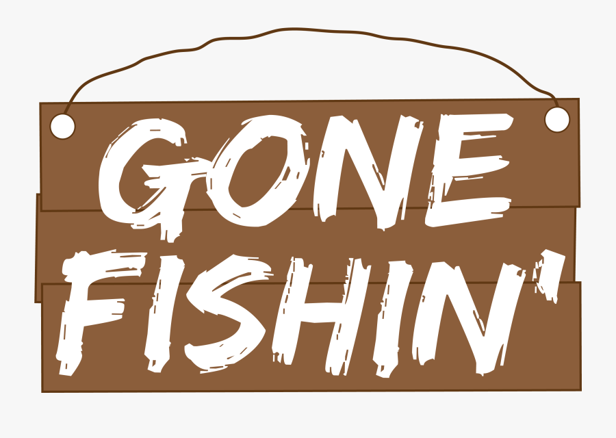 Clip Art Gone Fishing Clipart - Gone Fishing Sign Clipart, Transparent Clipart