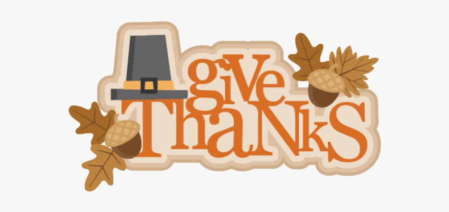 Thanksgiving Give Thanks Clipart, Transparent Clipart