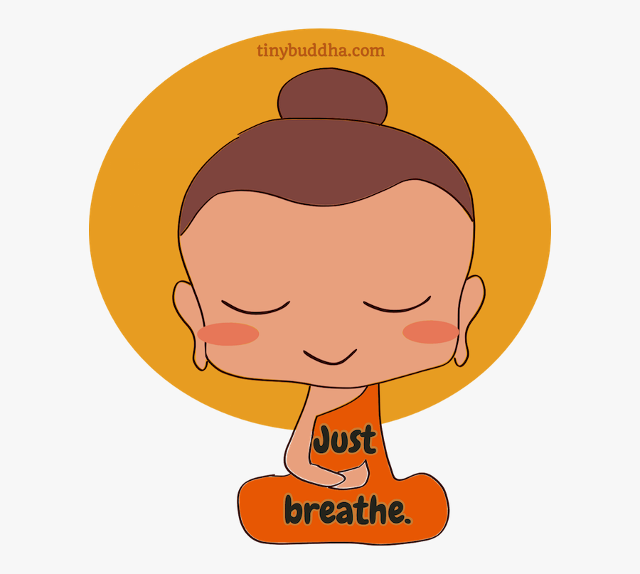 Just Breathe - Just Breathe Tiny Buddha, Transparent Clipart