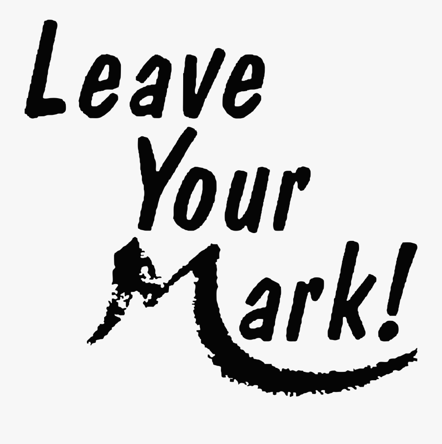 Leave a mark. Leave your Mark. Leave your Mark Rock. Leave your Mark одежда. Your Marks.