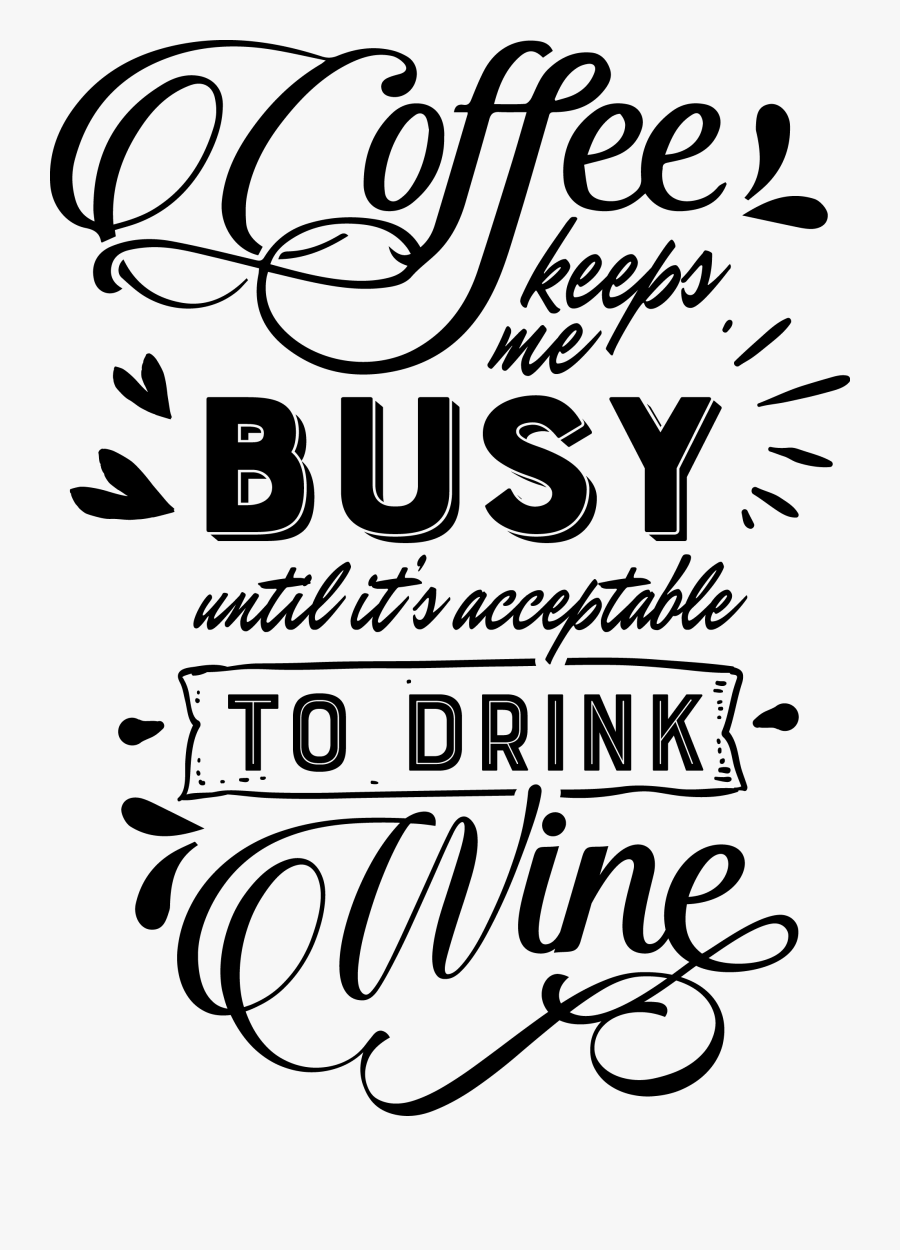 Coffee Keeps Me Busy Until It Acceptable, Transparent Clipart