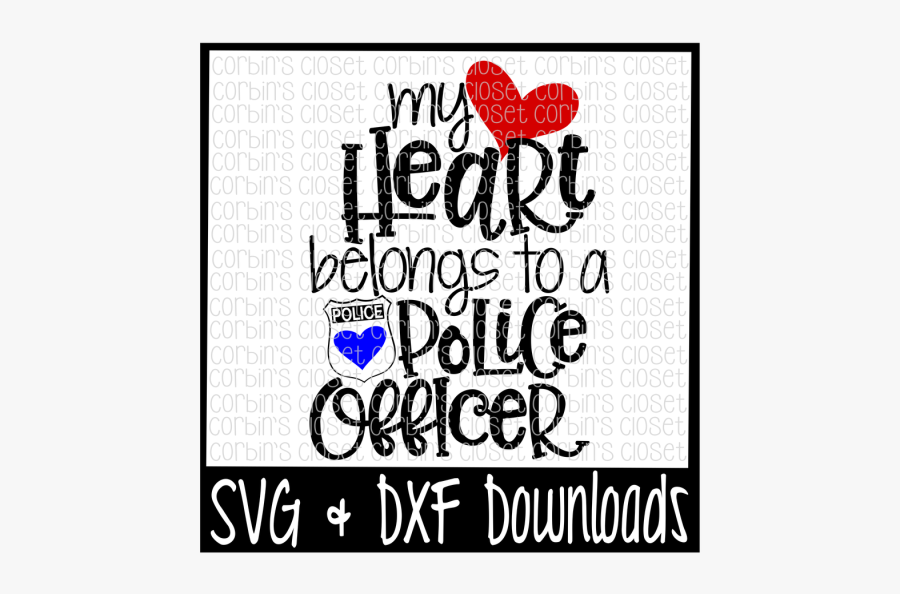 Free Police Officer Svg * My Heart Belongs To A Police - Heart, Transparent Clipart