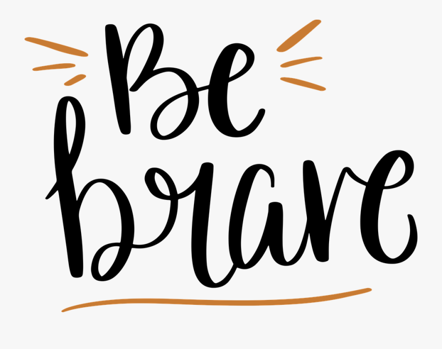 Brave Png Picture - You Feel Like Giving Up Quotes, Transparent Clipart