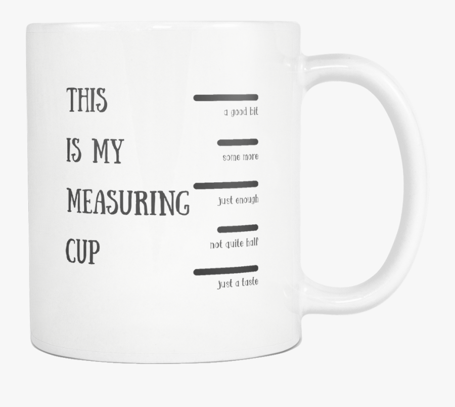 This Is My Measuring Cup - Coffee Cup, Transparent Clipart