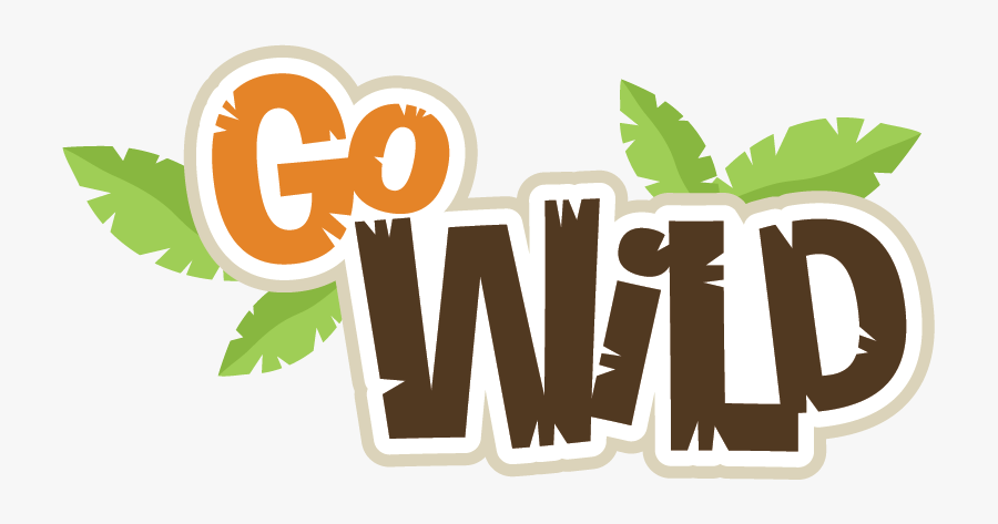Go Wild Svg Scrapbook Title Zoo Svg Scrapbook Title - Go Wild Clipart, Transparent Clipart