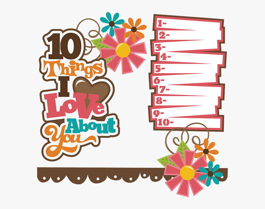 Free Download 10 Things I Love About You Scrapbook - 10 Things I Love About You Scrapbook, Transparent Clipart