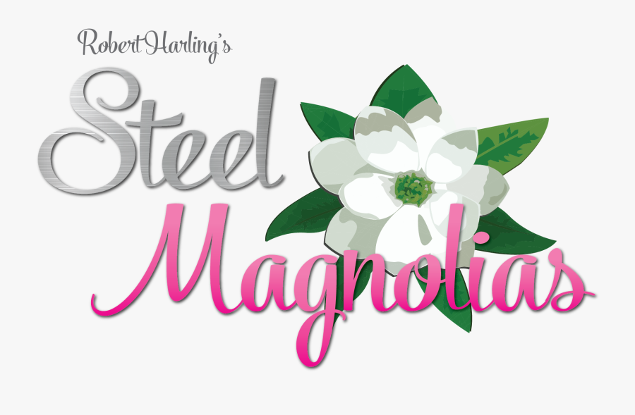 Steel Magnolias Is One Of My All Time Favorite Movies, Transparent Clipart