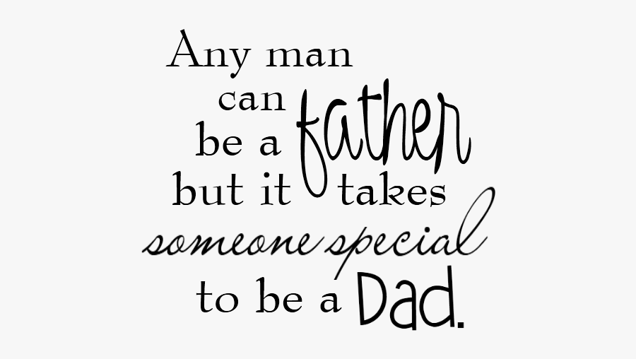 Father And Dad Happy Fathers Day Quotes - Any Man Can Be A Father But A D, Transparent Clipart