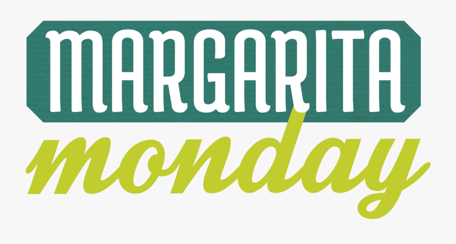 Extend Your Weekend With Margarita Mondays - Margarita Monday, Transparent Clipart
