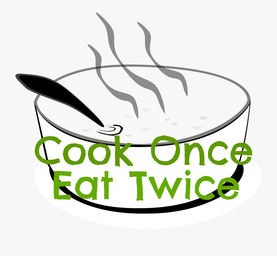 Cook Once Eat Twice Clipart, Transparent Clipart