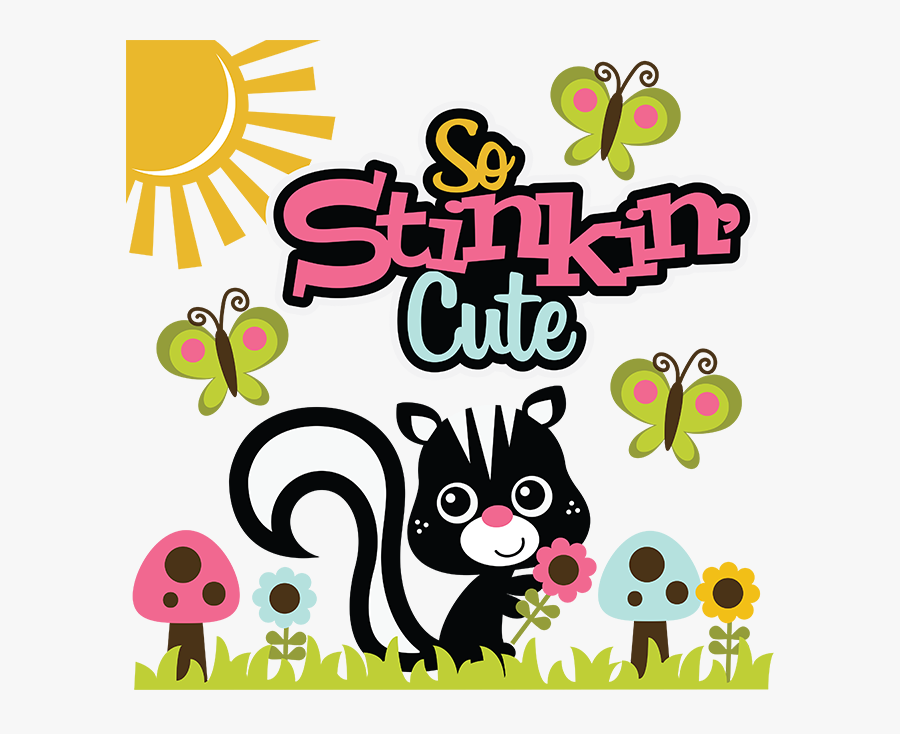 So Stinkin&cute Svg Skunk Svg File Flower Svg File - You Are So Stinkin Cute, Transparent Clipart
