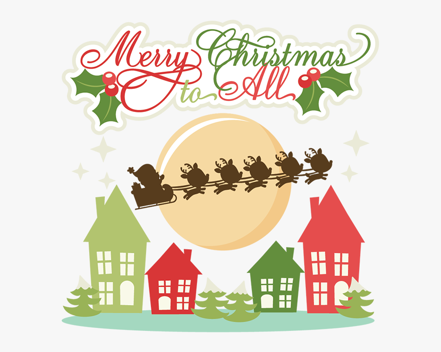 Merry Christmas To All Svg Cutting Files Christmas - Illustration, Transparent Clipart