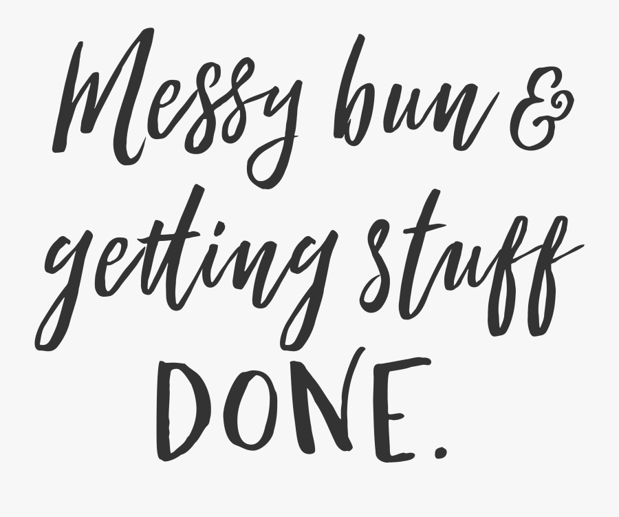 Clip Art Printable Messy Bun Getting - Messy Bun And Getting Stuff Done, Transparent Clipart