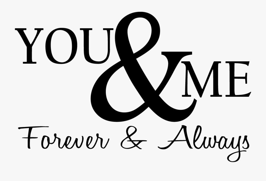 Love Quotes Transparent Images - You And Me Forever And Always, Transparent Clipart