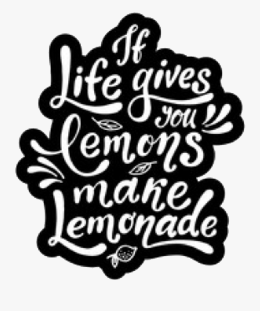 Collection Of Free Calligraphy Drawing Motivation Download - Life Gives You Lemons Make Lemonade Svg, Transparent Clipart
