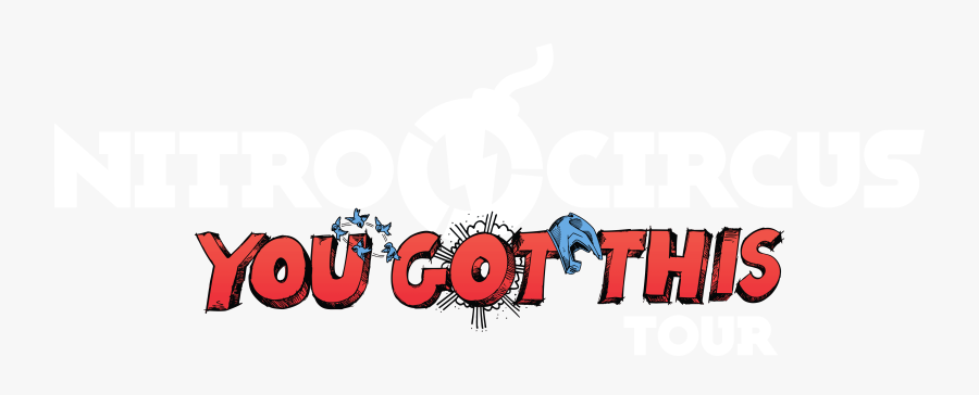 Nitro Circus You Got This Logo - Nitro Circus You Got This Tour, Transparent Clipart