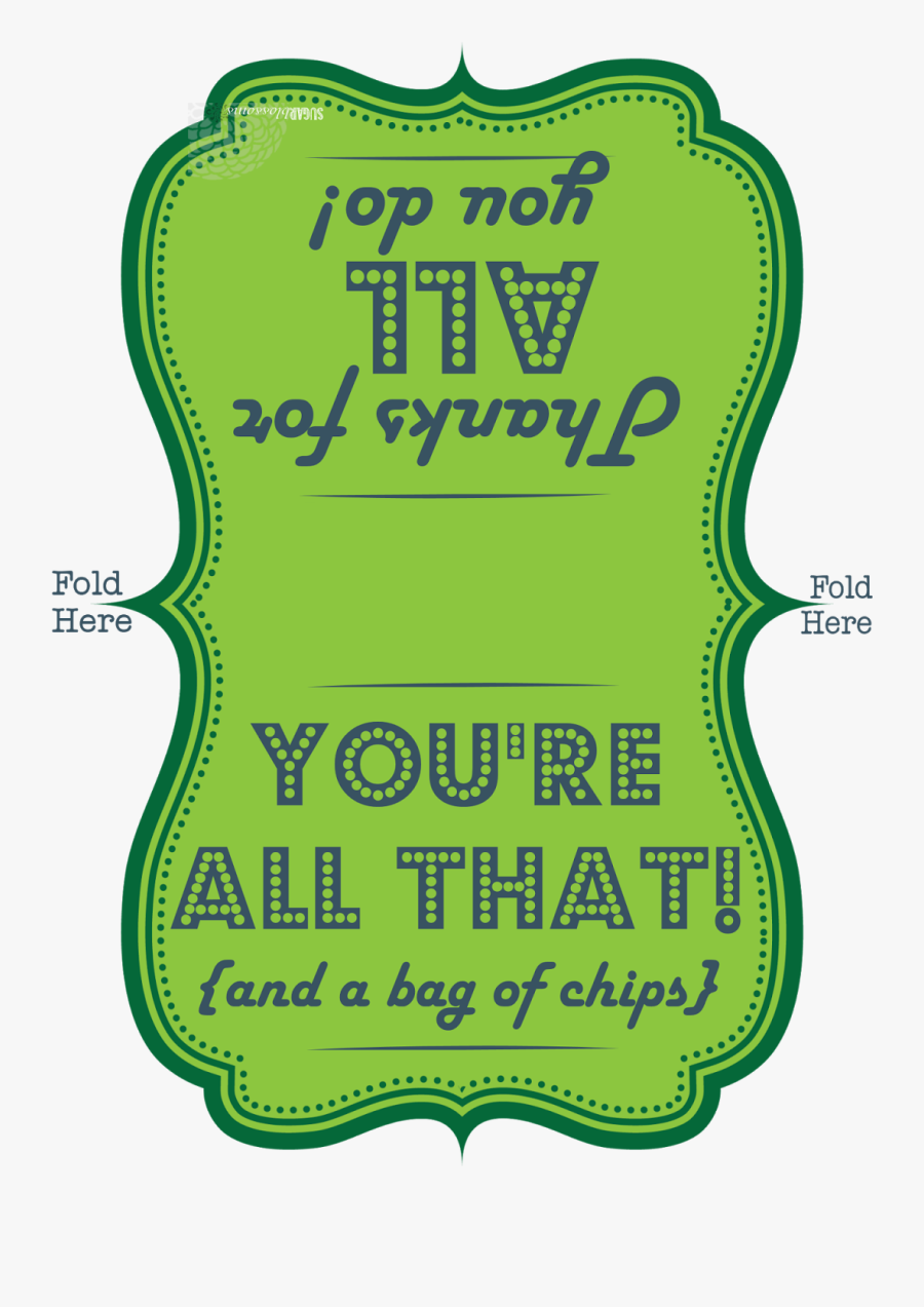 Teacher & Staff Appreciation Printable - Youre All That And A Bag Of Chips, Transparent Clipart