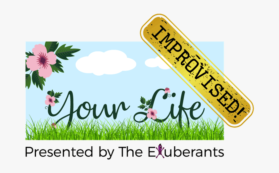 Your Life Improvised Presented - Floral Design, Transparent Clipart