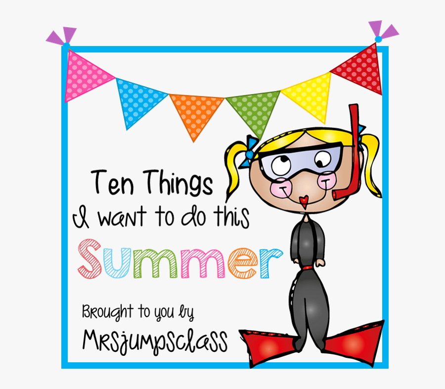 Http - //mrsjumpsclass - Blogspot - Com/2014/05/top - Ten Thing I Want To Do This Summer, Transparent Clipart