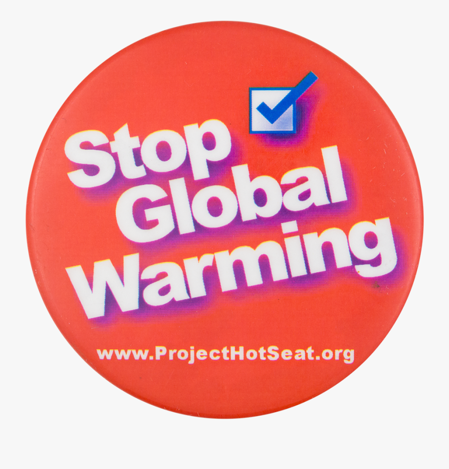 Stop Global Warming Cause Button Museum - Stop Global Warming Png, Transparent Clipart