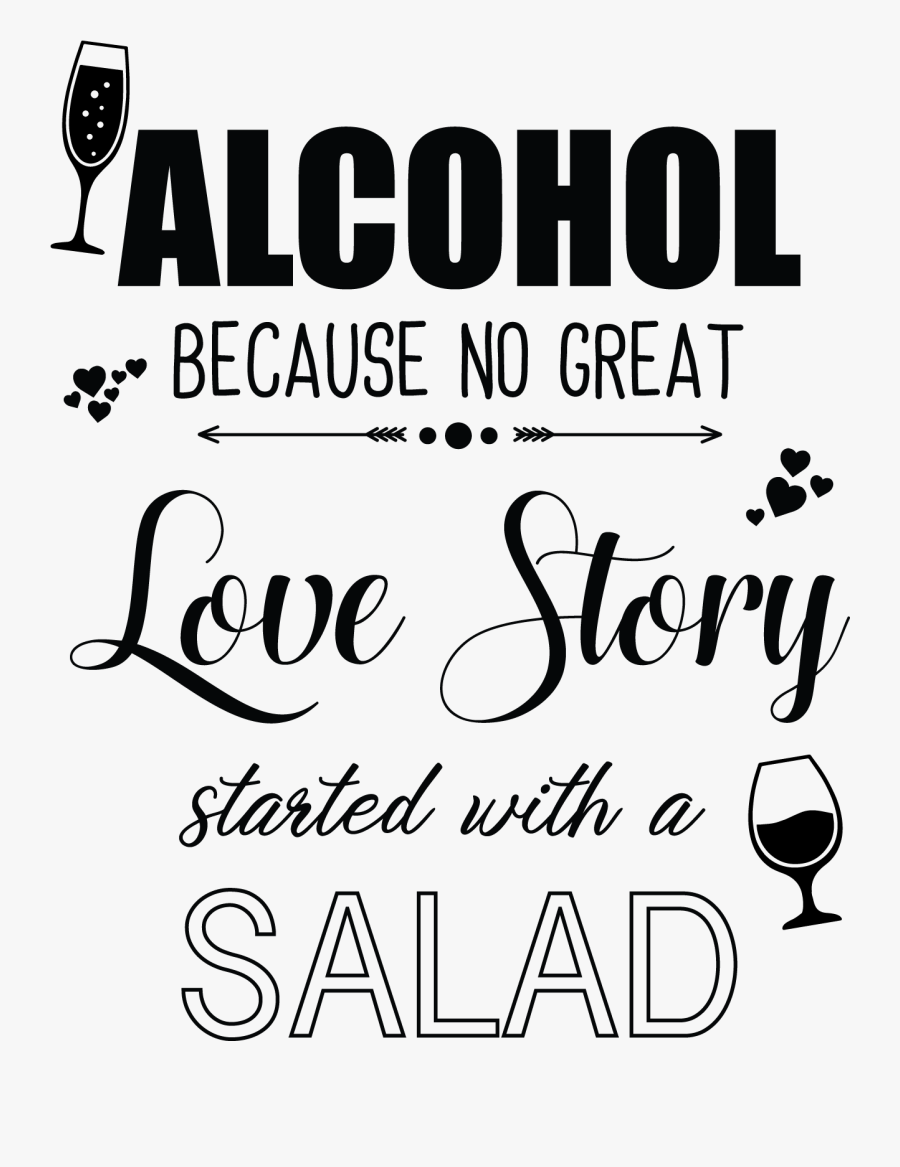 Because No Great Story Started With A Salad - Alcohol Because No Great Story Started, Transparent Clipart