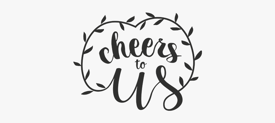 Cheers To Us Word Art For Weddings - Cheers To Us, Transparent Clipart