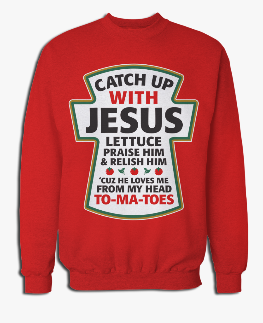 Catch Up With Jesus - Sweatshirt, Transparent Clipart