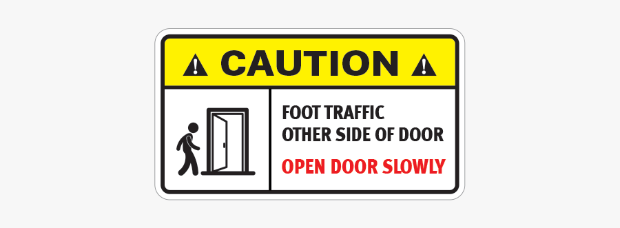 Printed Vinyl Caution Foot Traffic Other Side Of Door - Sign, Transparent Clipart