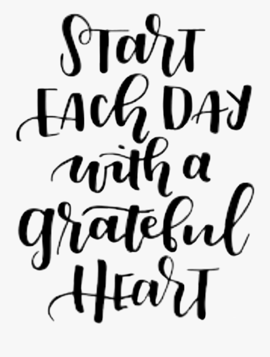 #sticker #calligraphy #freetoedit #inspirational #quote - Quotes Start Each Day With A Grateful Heart, Transparent Clipart