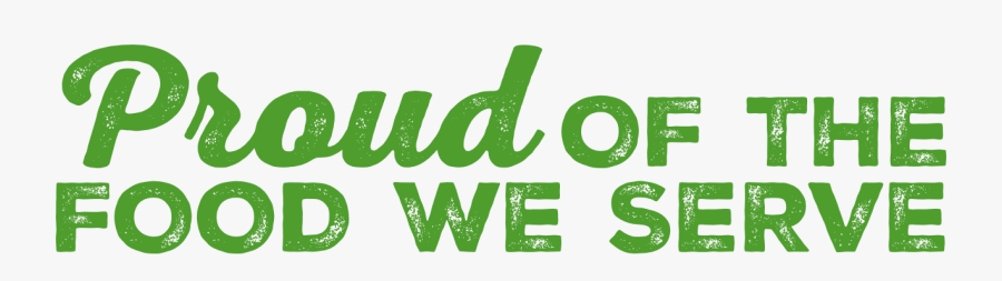 Proud Of The Food We Serve - Graphic Design, Transparent Clipart