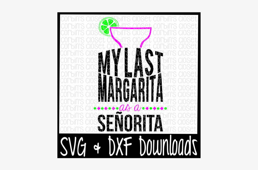 Free Margarita Svg * Bachelorette Svg * My Last Margarita - Graphic Design, Transparent Clipart