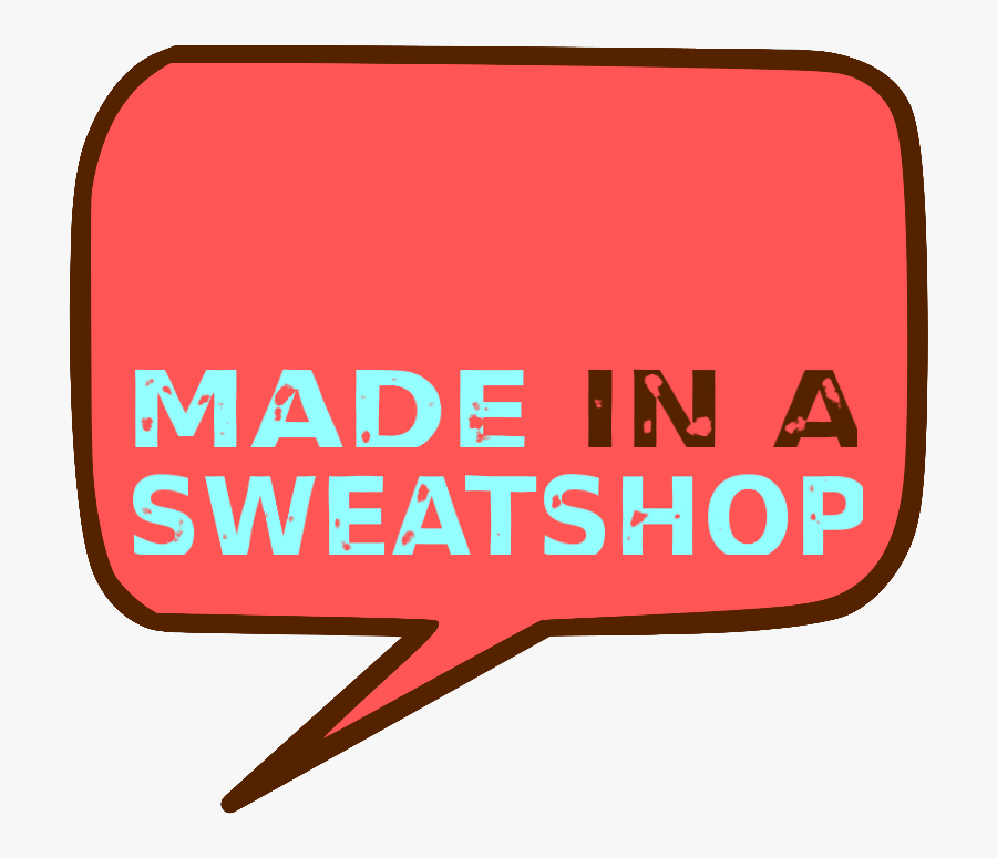 Made In A Sweatshop, Transparent Clipart