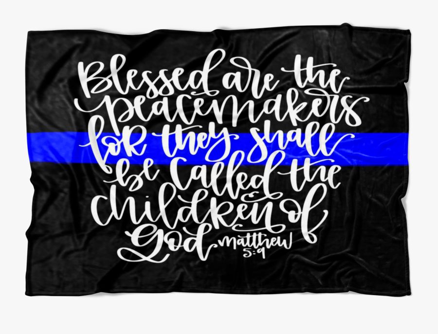Blessed Are The Peacemakers Thin Blue Line Fleece Blanket - Calligraphy, Transparent Clipart